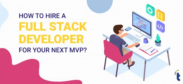 Hire-a-Full-Stack-Developer-for-your-Next-MVP