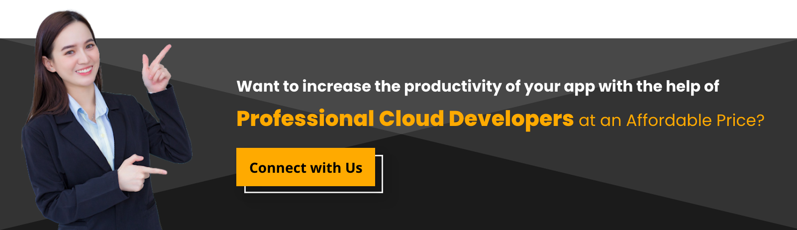 Want to increase the productivity of your app with the help of professional cloud developers at an affordable price [Connect with Us]